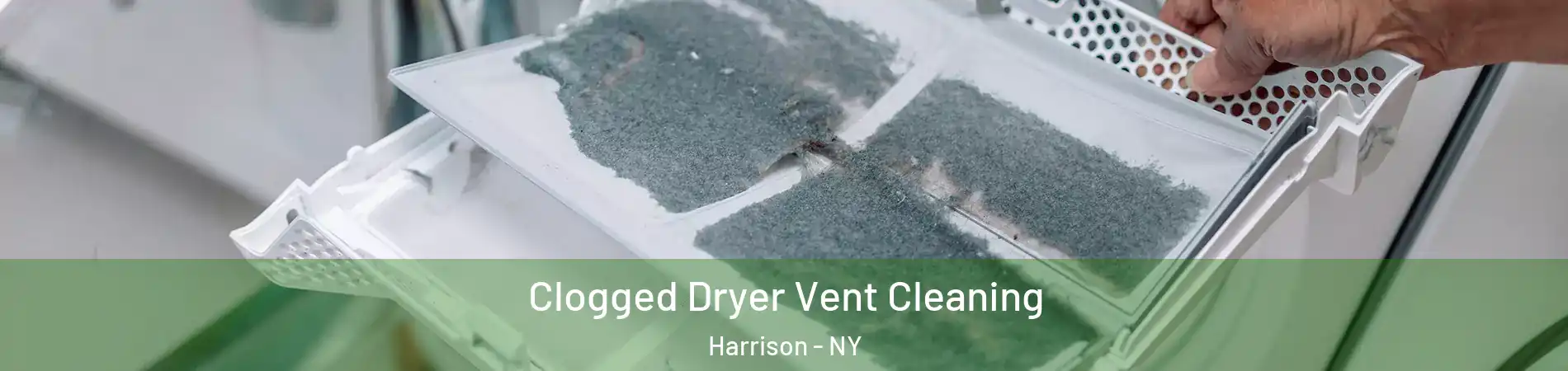  Clogged Dryer Vent Cleaning Harrison - NY