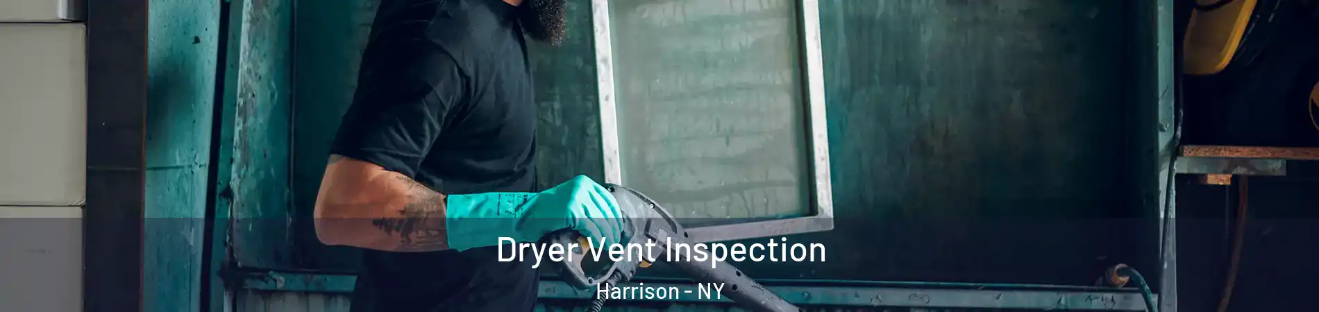  Dryer Vent Inspection Harrison - NY