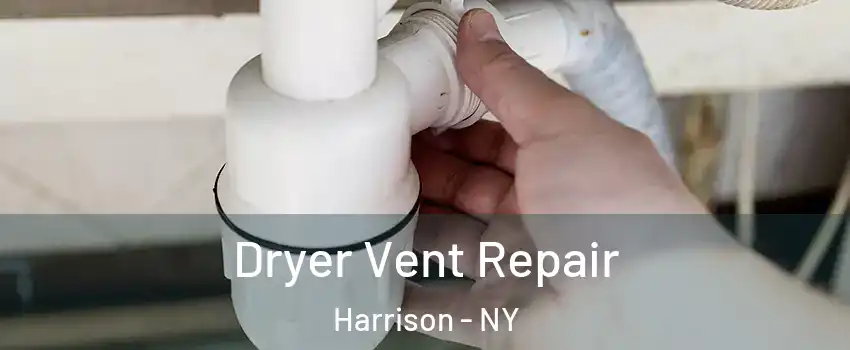  Dryer Vent Repair Harrison - NY