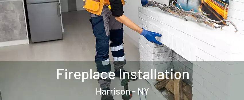 Fireplace Installation Harrison - NY