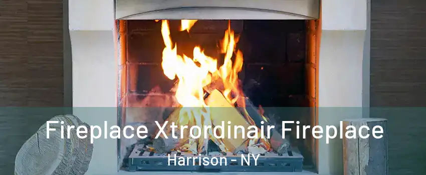  Fireplace Xtrordinair Fireplace Harrison - NY