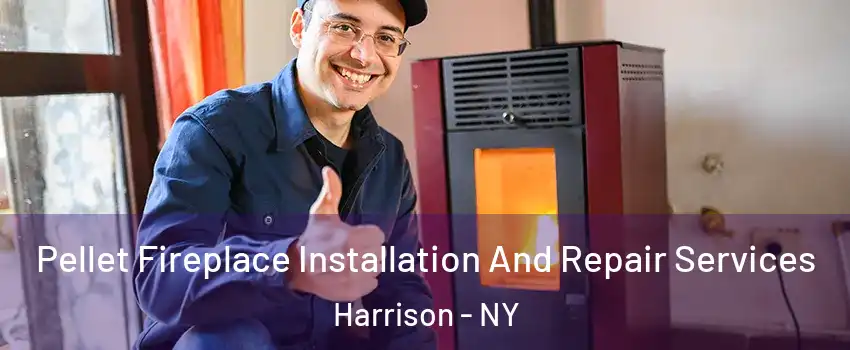  Pellet Fireplace Installation And Repair Services Harrison - NY