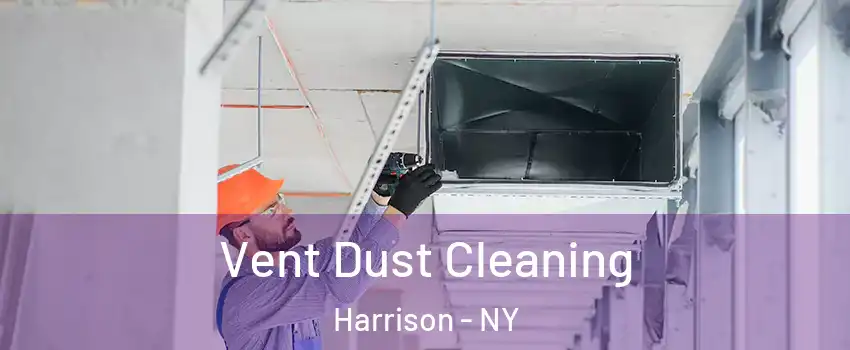  Vent Dust Cleaning Harrison - NY