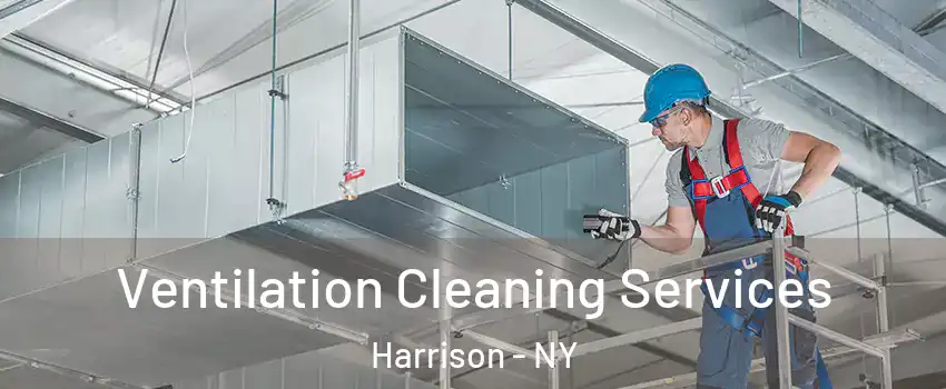 Ventilation Cleaning Services Harrison - NY